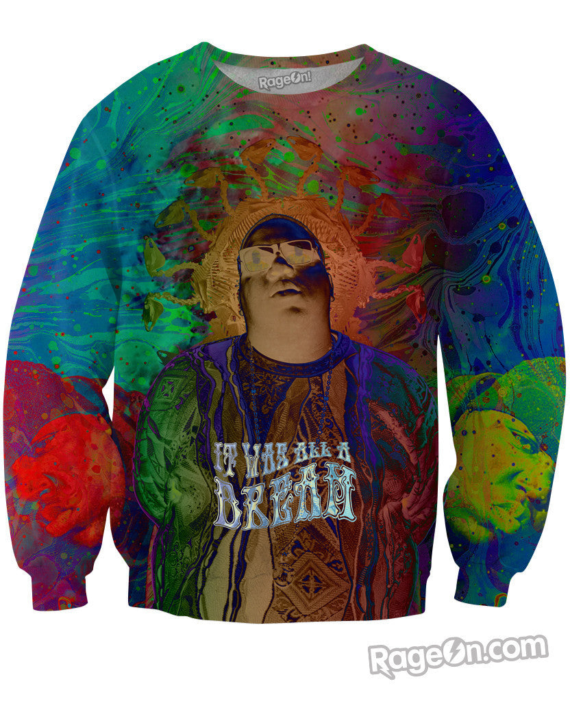 It was all a Dream Sweatshirt