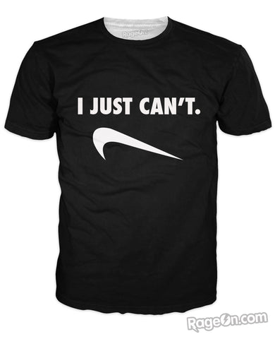 I Just Can't T-Shirt
